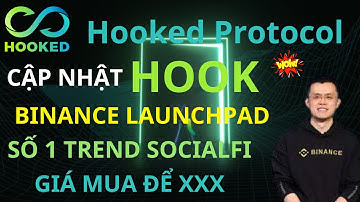CẬP NHẬT Hooked Protocol (HOOK)? DỰ ÁN BINANCE LAUNCHPAD? HOOK X Animoca Brands CƠ HỘI XXX VỚI HOOK?