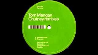Tom Mangan - Chutney (Moonface Remix)