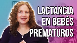 🍼 Lactancia materna en BEBÉS PREMATUROS 💖 Dra. Ingrid Broidman