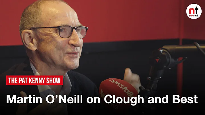 Martin O'Neill on Brian Clough, George Best, and r...