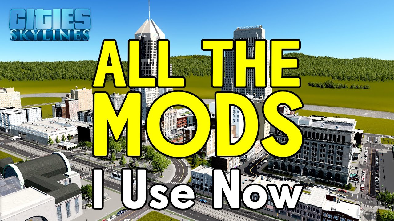 mod city skyline  2022  All the Mods I'm Currently Using in Cities Skylines  -  Recent Updates and Changes!