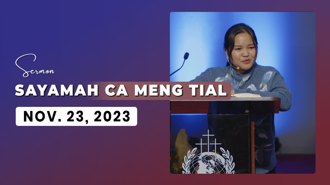 Sayamah Ca Meng Tial || Sermon || Nov. 23, 2023