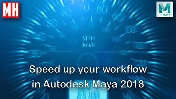Maya 2018 Ultra short tutorial : How to speed up your Workflow ?