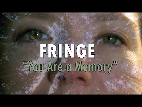 Fringe // You Are a Memory