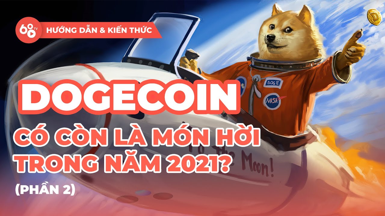 dodgecoin  2022 Update  Có còn nên đầu tư Dogecoin trong 2021? DOGE sẽ phát triển đến đâu? Toàn tập về đầu tư DOGE (phần 2)
