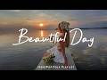 Beautiful Day Just A Playlist For Calm Days Best Indie Pop Folk Acoustic Playlist