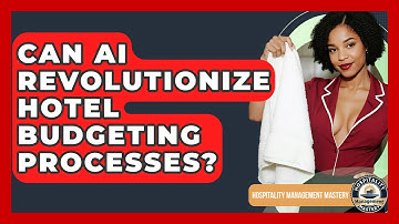 Can AI Revolutionize Hotel Budgeting Processes? - Hospitality Management Mastery
