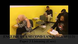ENGLISH AS A SECOND LANGUAGE 0511/31 Paper 3 Listening (Core) ENGLISH AS A SECOND LANGUAGE 0511/31 Paper 3 Listening (Core)