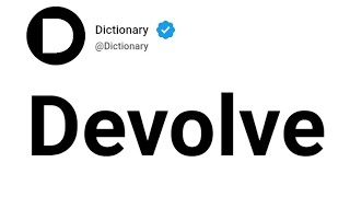 Devolve Meaning In English