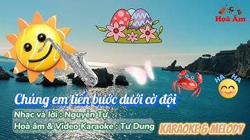 Chúng em tiến bước dưới cờ đội | Karaoke & Melody | Tập huấn hè 2024