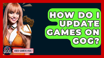 How Do I Update Games On GOG? - Video Gamers Vault