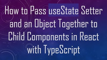 How to Pass useState Setter and an Object Together to Child Components in React with TypeScript