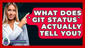 What Does `git Status` Actually Tell You? - Next LVL Programming