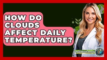 How Do Clouds Affect Daily Temperature? - Earth Science Answers