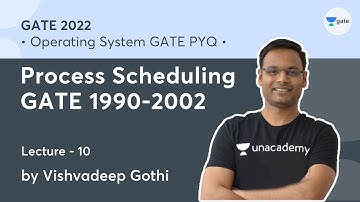 Process Scheduling GATE 1990-2002 | L 10 | Operating System GATE PYQs | GATE 2022