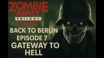 Zombie Army Trilogy Back to Berlin Episode 7 Gateway to Hell