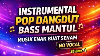 Instrumental Pop Dangdut Bass Mantul – Musik Enak Buat Senam (No Vocal) Volume - 1