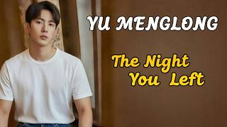 Yu Menglong  The Night You Left     S  