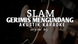 Video thumbnail of "gerimis mengundang - slam ( akustik karaoke )"