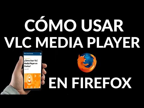 Cómo Usar VLC Media Player en Firefox