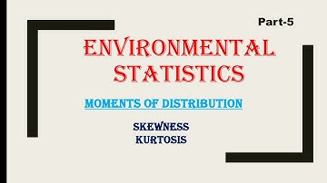 NTA-NET/JRF Environmental Sciences, Statistics Lecture-5,Moments Skewness and kurtosis