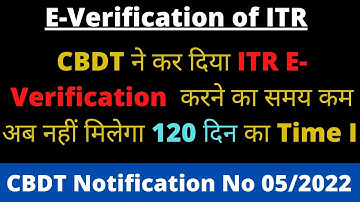 E-Verification of ITR Time Limit I E-Verify ITR within 30 Day not in 120 Day I Notification 05/2022