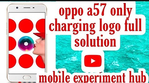 oppo a57 only charging logo full solution