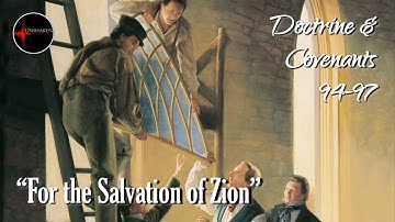 Come Follow Me - Doctrine and Covenants 94-97: "For the Salvation of Zion"
