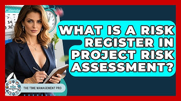 What Is A Risk Register In Project Risk Assessment? - The Time Management Pro