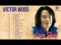 Victor Wood Non-Stop Playlist 2023 🌹 Best OPM Nonstop Collection Love Songs