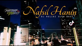 DJ Religi Nafsil Hanin Slow Bass Terbaru || Media Project