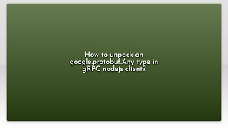 How to unpack an google.protobuf.Any type in gRPC nodejs client