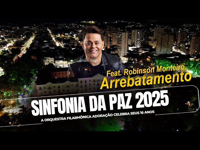 Sinfonia da Paz / Arrebatamento - Feat Robinson Monteiro