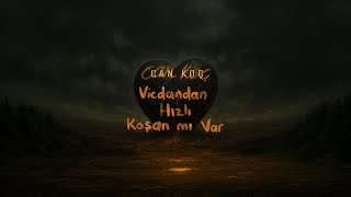 Can Koç - Vicdandan Hızlı Koşan Mı Var