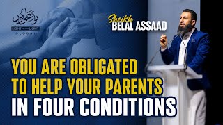 You Are Obligated To Help Your Parents In Four Conditions | Sheikh Belal Assaad | Winter Conference