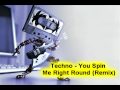 Techno - You Spin Me Right Round (Remix)