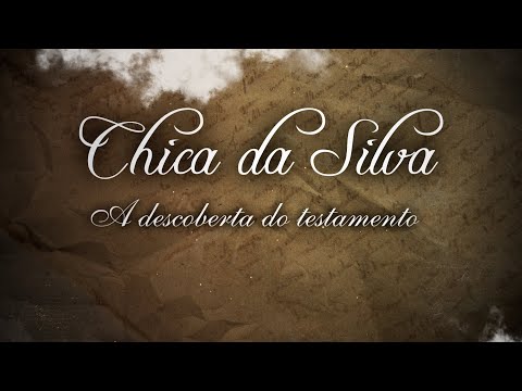 Chica da Silva - A descoberta do testamento