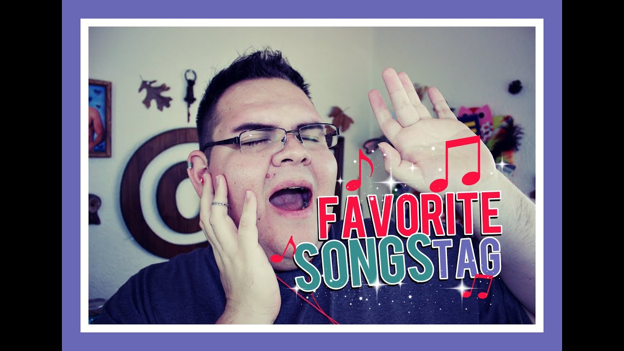FAVORITE SONGS TAG YouTube