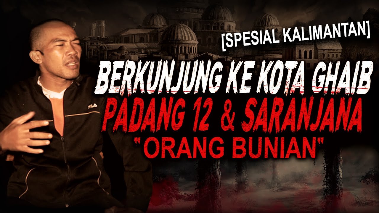 INI RASANYA DIBAWA KE KOTA GHAIB PADANG 12 & SARANJANA !! KISAH MISTIS ORANG BUNIAN KALIMANTAN