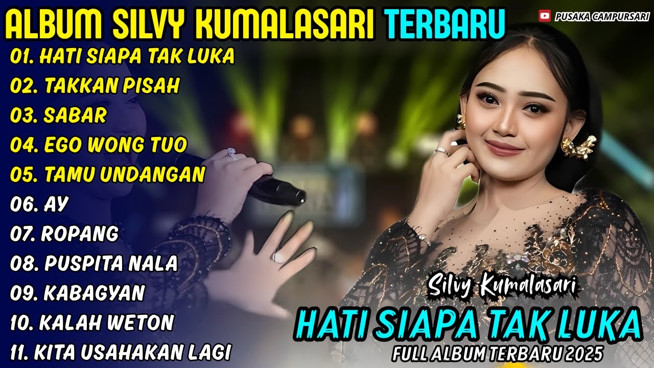 HATI SIAPA TAK LUKA - TAKKAN PISAH - SILVY KUMALASARI - PUSAKA CAMPURSARI FULL ALBUM TERBARU 2025