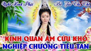 Nghe Kinh QUAN ÂM CỨU KHỔ CỨU NẠN Bồ Tát Che Chở XOÁ NGHIỆP CHƯỚNG Tăng Phước Lành
