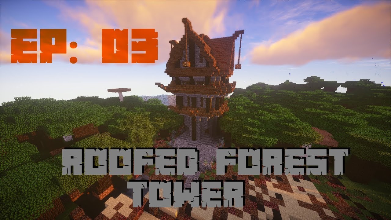 Minecraft Roofed Forest Tower Let S Build Something Ep 03 Youtube