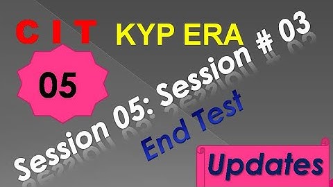 SESSION 05 : SESSION #03 BS-CIT END TEST, END TEST, END TEST,..........CIT CIT..