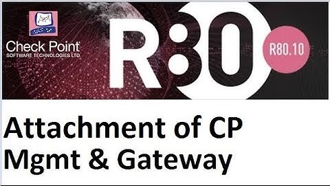 Lecture 3: Attach R80 Gateway with Management R80 Checkpoint