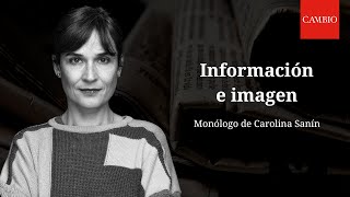 Información e imagen: monólogo de Carolina Sanín