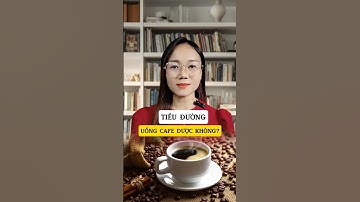 Người bệnh tiểu đường có uống cafe được không #tieuduong #daithaoduong #tieuduongvadaiduong
