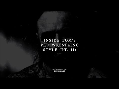 Inside Tom's Pro Wrestling Style (Pt. II)