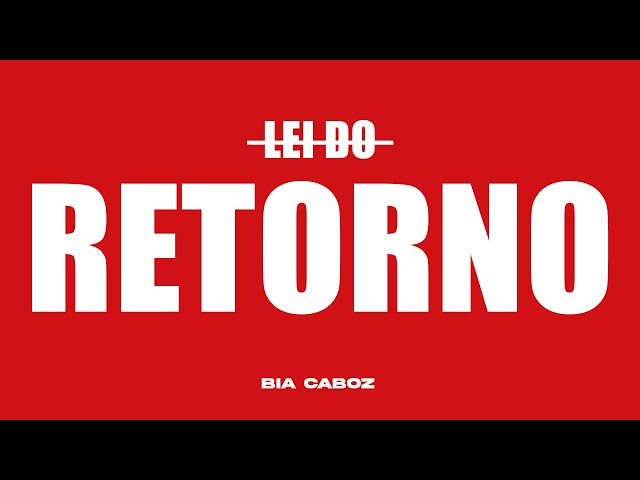 BIA CABOZ - LEI DO RETORNO