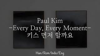 Paul Kim - Every Day, Every Moment [키스 먼저 할까요] | Han/Rom/Indo/Eng Lyric