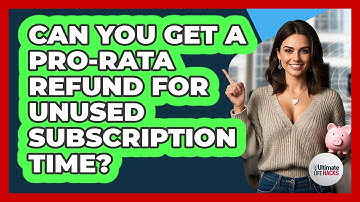 Can You Get A Pro-rata Refund For Unused Subscription Time? - Ultimate Life Hacks